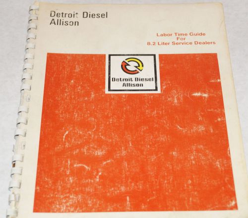 Detroit diesel allison labor time guide for 8.2l service dealers