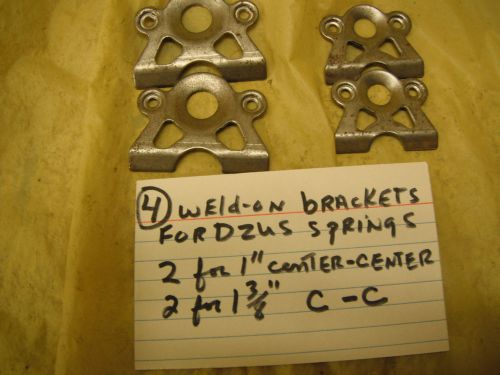 4 weld on dzus spring brackets(2) for 1&#034; c-c springs&amp; (2) for 1 3/8&#034; c-c
