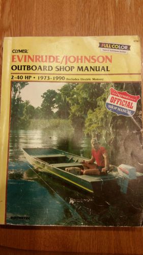 Clymer evinrude/johnson outboard - 2-40 hp, 1973-1990 isbn 0-89287-554-2