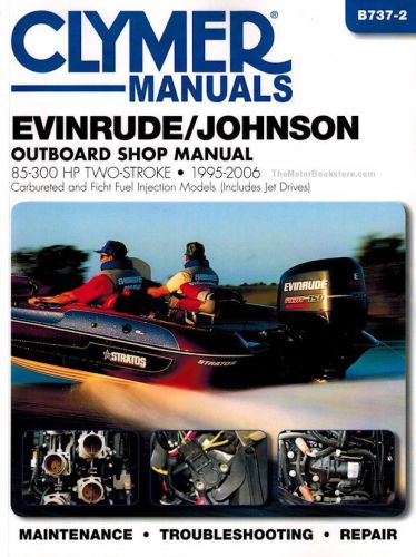 Evinrude johnson outboard 85-300 hp 2-stroke repair manual 1995-2006