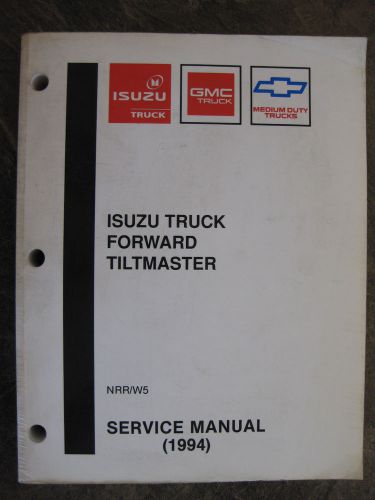 1994 isuzu forward tiltmaster truck service manual nrr/w5 with 6bg1-tc diesel