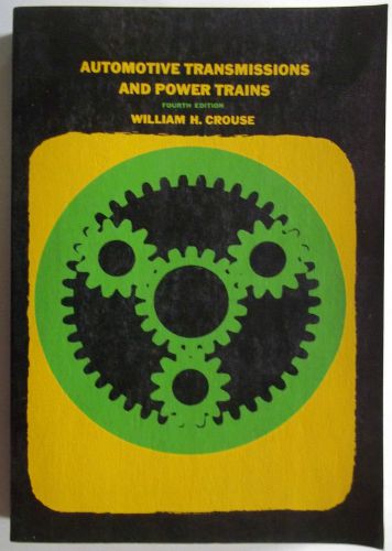 1971 fourth edition automotive transmissions and power trains manual by crouse