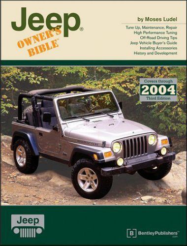 Jeep owner&#039;s bible: tune-up, maintenance, repair - all models up to 2004