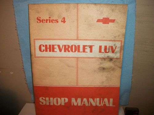 Chevrolet-luv series 4 &#034;shop manual&#034; original dealer mechanic copy!