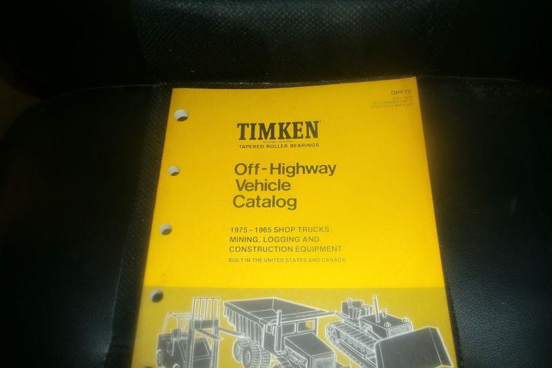 1965 - 1975 timken shop trucks construction equipment logging mining catalog