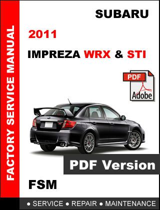 Subaru impreza 2011 wrx sti factory service repair fsm manual + wiring diagram