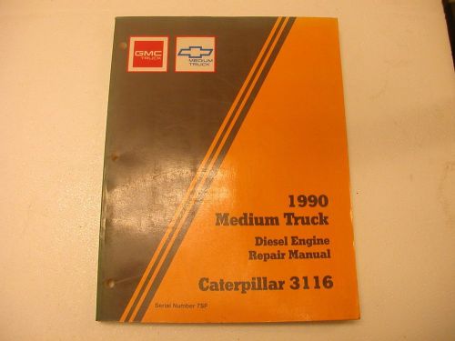 1990 gm/chevy medium truck diesel engine repair manual caterpillar 3116