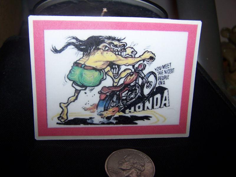 You meet the nicest people on a honda.- sticker 