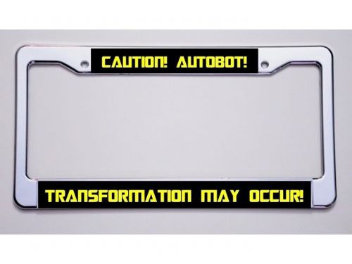 New transformer? &#034;caution! autobot!/transformation may occur!&#034; plate frame