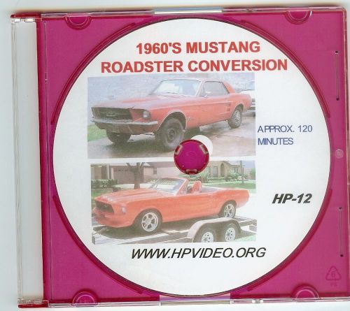 1965 1966-69 ford mustang convertible/ roadster conversion &#034;how to&#034; video! &#034;dvd&#034;