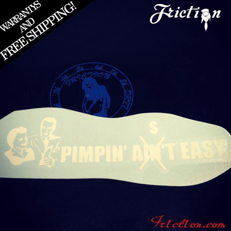 Pimping is aint easy sticker decal vinyl jdm euro drift illest fatlace funny