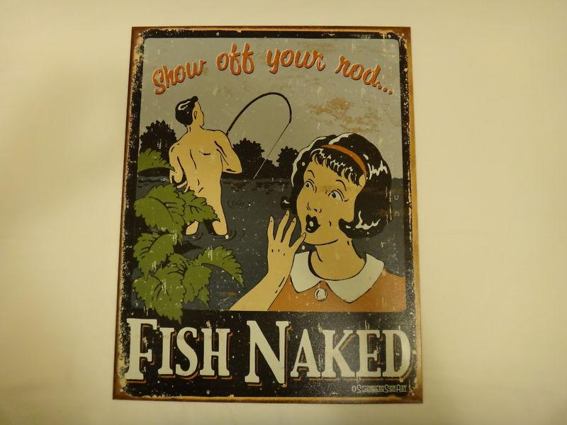 Made in USA Fish Naked New Tin Sign Show Off Your Rod 