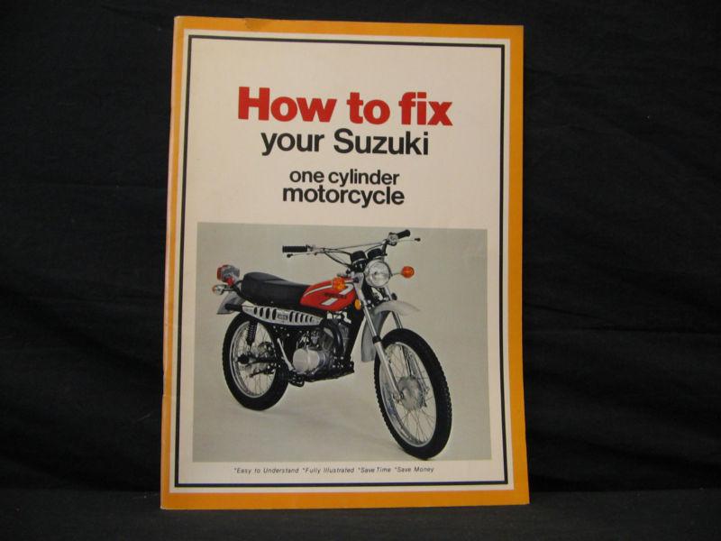 New how to fix your suzuki one cylinder motorcycle from the 70's