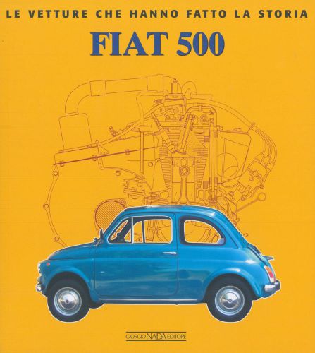 2008 fiat 500 - le vetture che hanno fatto la storia - book - italian