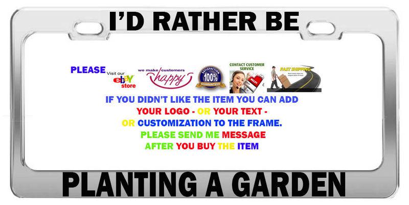 I'd rather be planting a garden funny chrome steel license frame tag holder