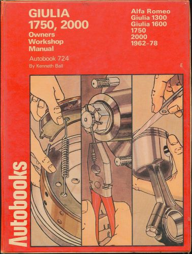 Alfa romeo giulia 1750, 2000 1962-1978 owner’s workshop manual autobook 724 ball