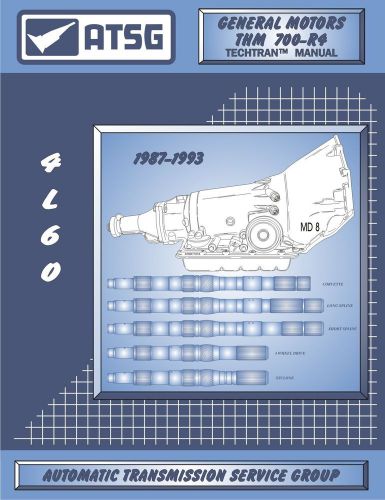 Gm 4l60,  atsg technical service rebuilding manual, 1987-1993  (74400a)*