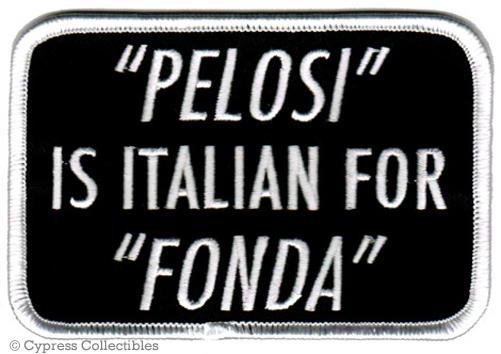 Pelosi is italian for fonda patch nancy & jane traitors embroidered biker humor