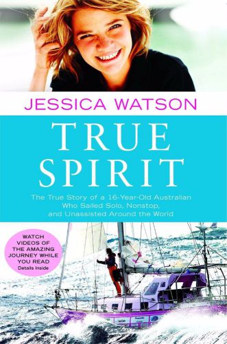 True spirit true story of a 16-year-old who sailed solo around the world - book