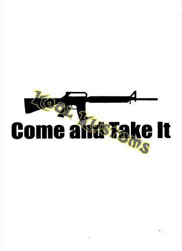 Vinyl decal sticker come and take it...gun rights...nra...car truck window