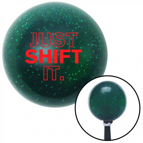 Red just shift it. green metal flake shift knob with 16mm x 1.5