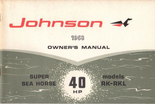 1968 johnson super sea-horse 40 hp, rk-rkl owners manual p/n 382313 (209)