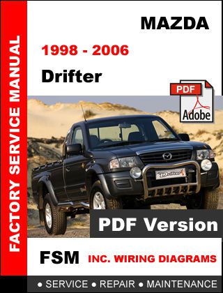 Mazda drifter 1998 - 2006 ultimate factory service fsm manual + wiring diagram