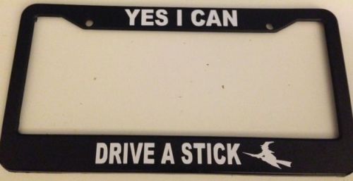 Yes i can drive a stick  - automotive black license plate frame - witch qty 2 -