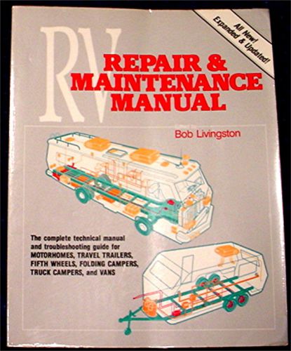 Rv repair &amp; maintenance manual by bob livingston 1989