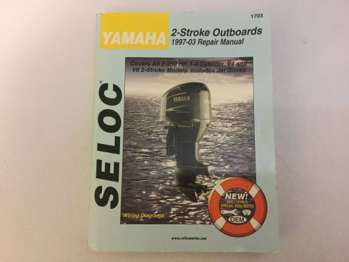 Seloc yamaha outboards 1997-2003 2 stroke 2-250hp v4 v6 1-4 cyinder shop manual