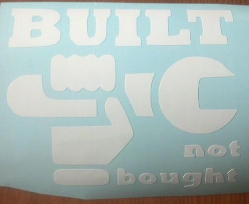 Built not bought vinyl decal sticker chevy ford dodge