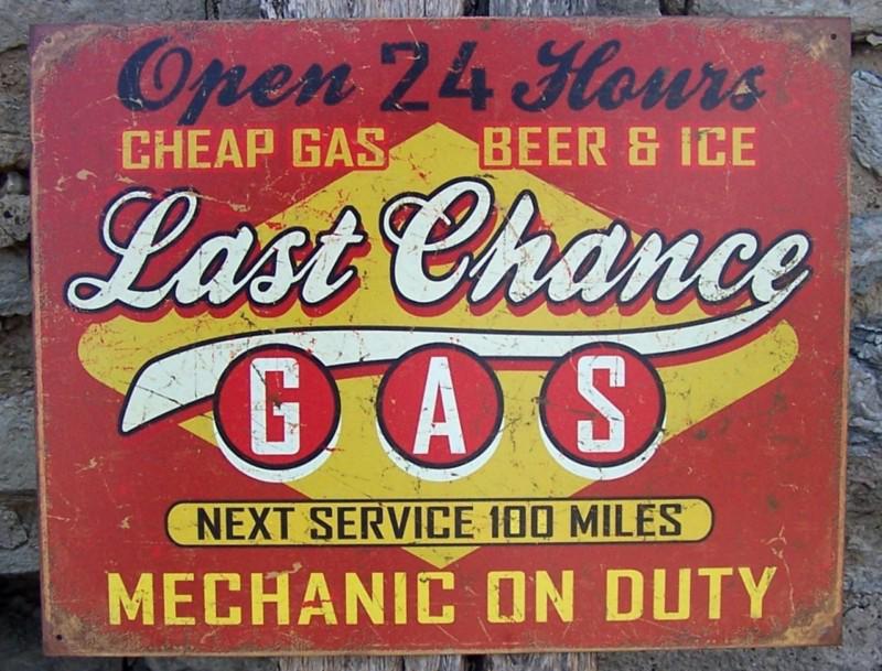 Tin sign last chance gas open 24 hours mechanic on duty cheap gas beer ice 1684