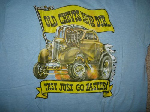Chevy  t-shirt vintage old chevy&#039;s never die they just go faster ched shirt