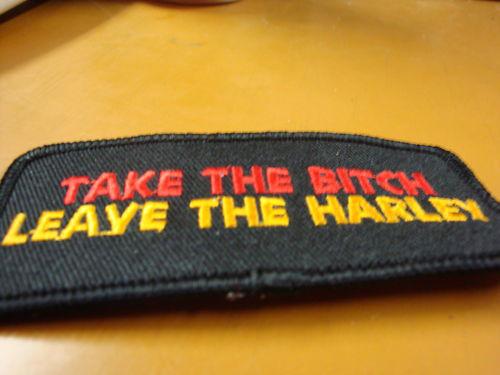 Take the bitch leave the harley biker patch new!!