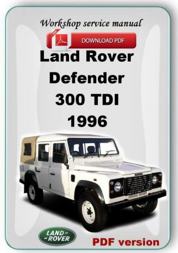 Land rover defender 300 tdi 1996 workshop service repair manual