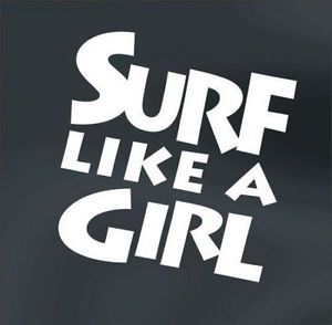 Surf like a girl surfboard decal bumper sticker for surfing fan