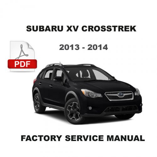 Subaru 2013 2014 xv crosstrek ultimate oem workshop repair service fsm manual