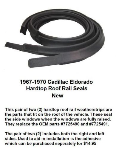 1967 1968 1969 1970 cadillac eldorado roof rail weather stripping seal