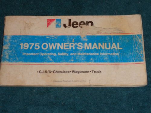 1975 jeep cj5 cj6 / cherokee / wagoneer / truck owner&#039;s  manual / original
