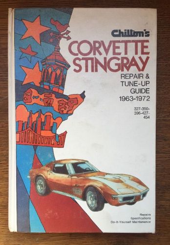 Chiltons repair and tune-up guide corvette stingray 1963-72 hc 3rd printing 1974