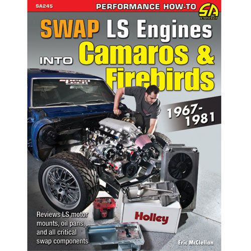 Sa design sa245 book: swap ls engines into camaros &amp; firebirds (1967-1981)