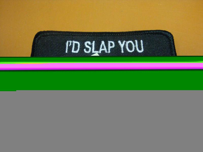 I'd slap you but s** splatters biker patch new!!
