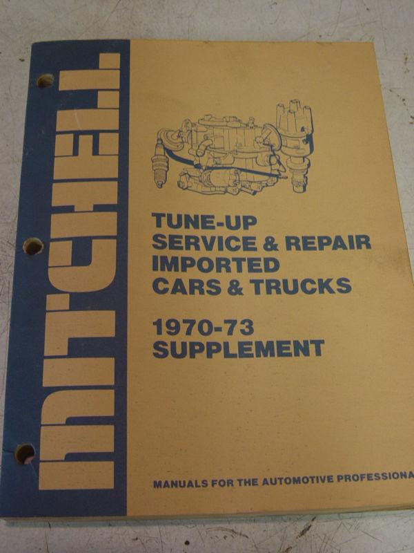 Mitchell 1970-73 tune-up sericve & repair import cars&trucks supplement manual 