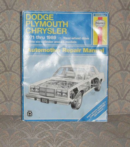Dodge ,plymouth ,chrysler ,repair manual 1971 thru 1989 rear wheel drive 6 &amp; 8