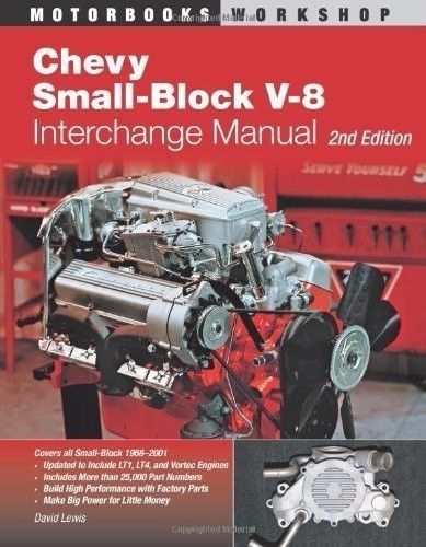 Chevy small-block v-8 interchange manual  2nd edition lt1  lt4 vortec 1968-2000