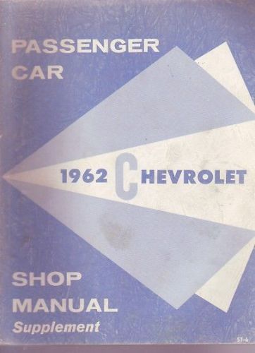 1962 chevrolet impala bel air biscayne shop service manual supp original