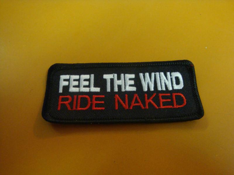 "feel the wind ride naked" biker patch new!!