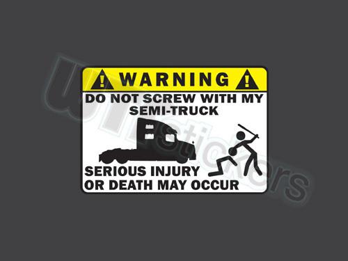 Warning decal sticker do not screw with my semi truck