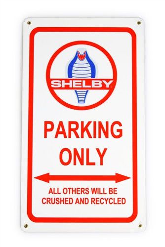 Shelby classic cobra parking only sign &#034;all others will be crushed &amp; recycled&#034;