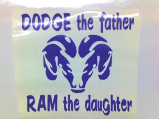 Dodge ram dodge the father ram the daughter vinyl decal cummins